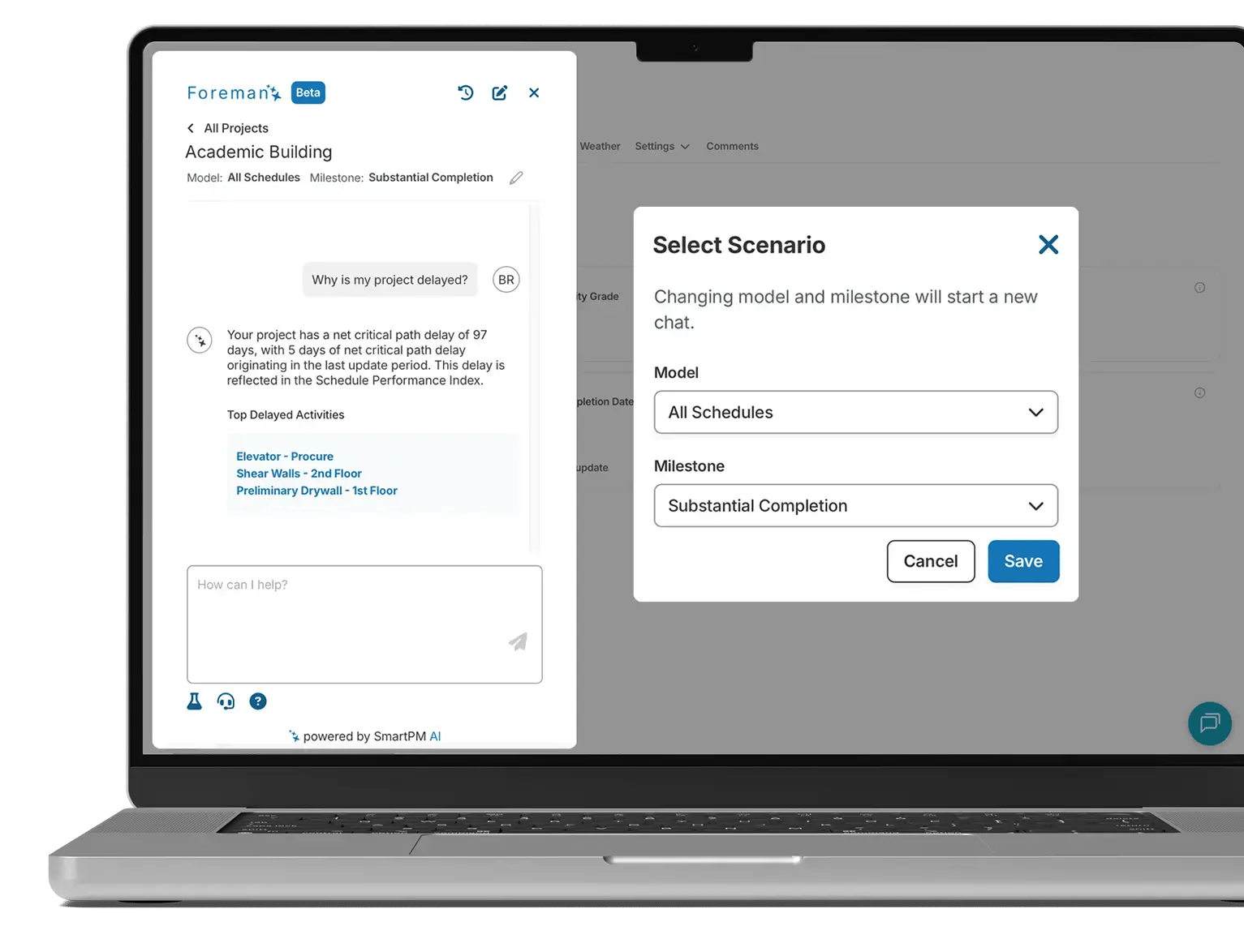 Laptop mockup with the Foreman (Beta) sidebar open on an 'Academic Building' project, showing a chat response about critical path delay and a text input, plus a 'Select Scenario' dialog with Model set to 'All Schedules' and Milestone set to 'Substantial Completion'. Laptop mockup with the Foreman (Beta) sidebar open on an 'Academic Building' project, showing a chat response about critical path delay and a text input, plus a 'Select Scenario' dialog with Model set to 'All Schedules' and Milestone set to 'Substantial Completion'.